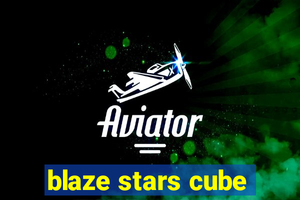 blaze stars cube