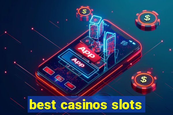 best casinos slots