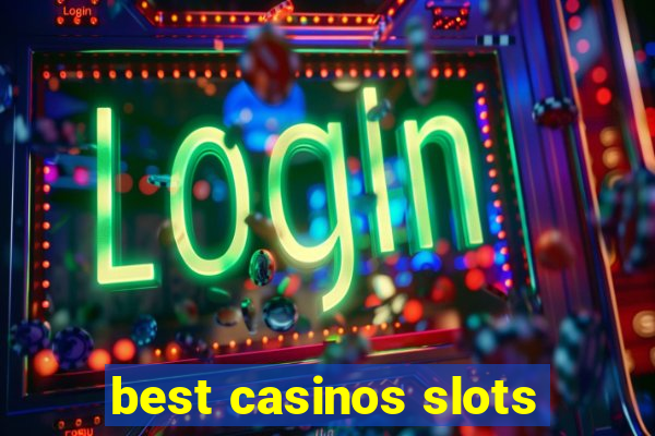 best casinos slots