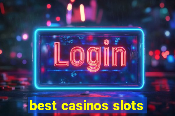 best casinos slots