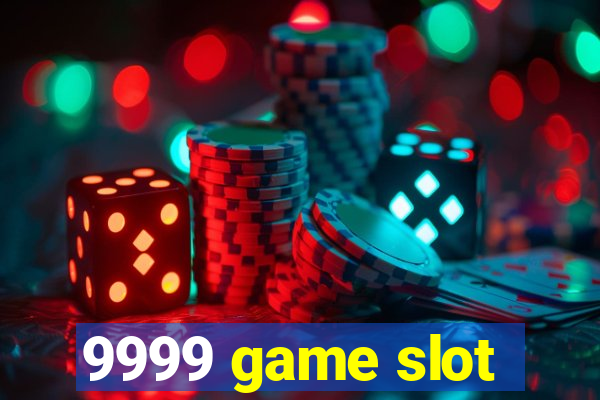 9999 game slot