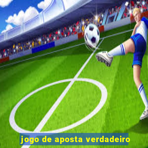 jogo de aposta verdadeiro