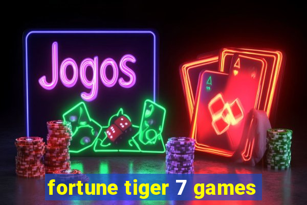 fortune tiger 7 games