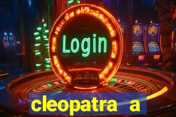 cleopatra a essencia do poder