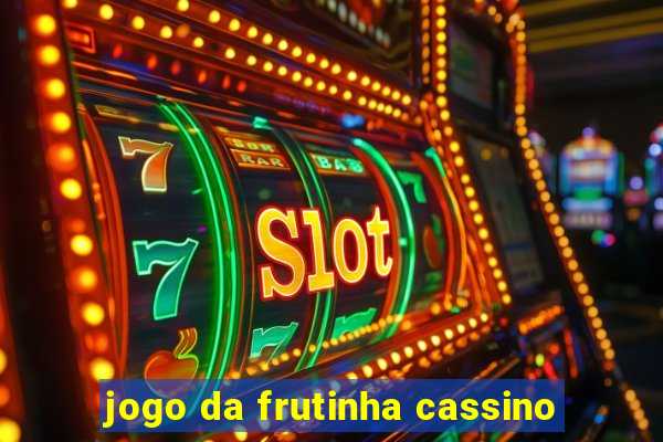 jogo da frutinha cassino