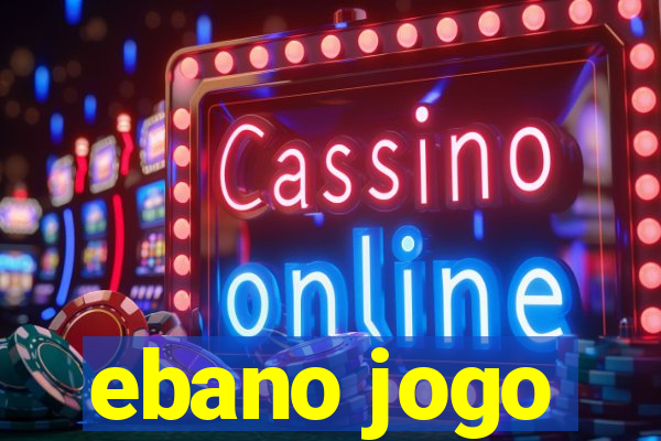 ebano jogo