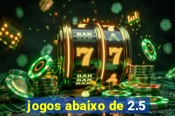 jogos abaixo de 2.5