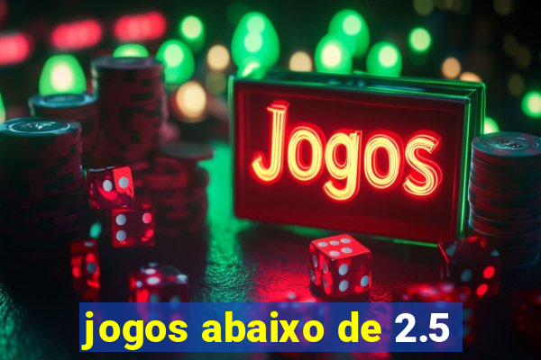 jogos abaixo de 2.5