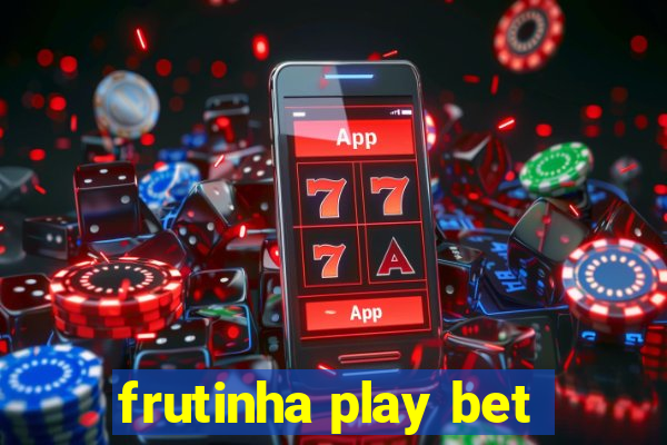 frutinha play bet