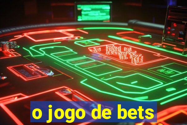 o jogo de bets