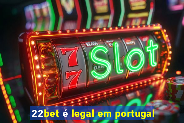 22bet é legal em portugal