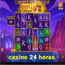 casino 24 horas