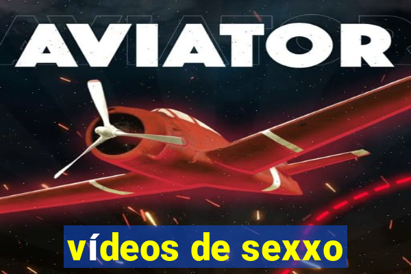 vídeos de sexxo