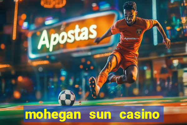 mohegan sun casino uncasville ct