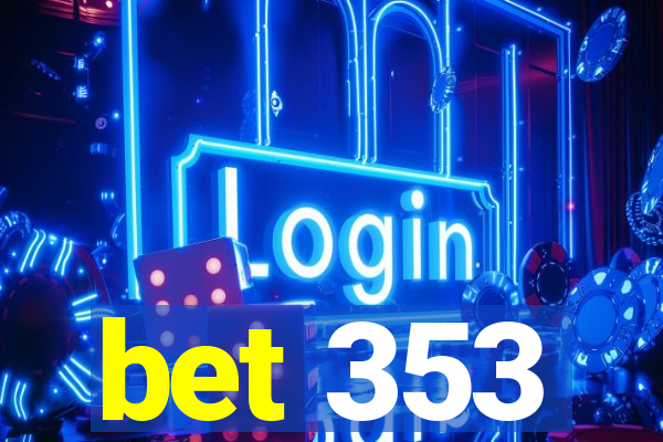 bet 353