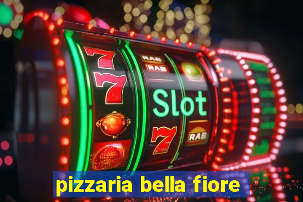 pizzaria bella fiore