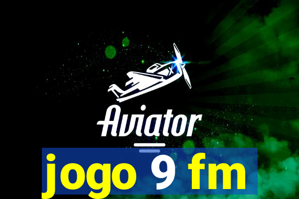 jogo 9 fm