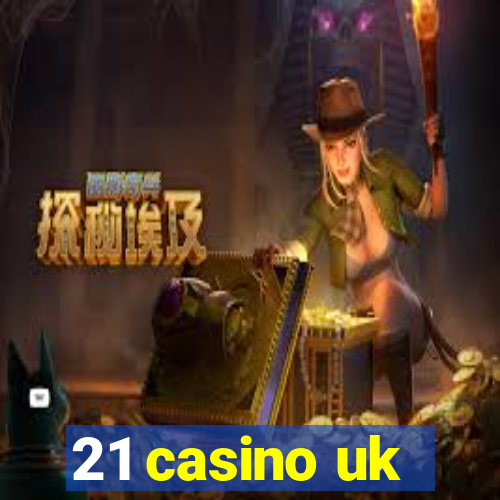 21 casino uk