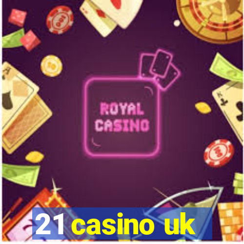 21 casino uk