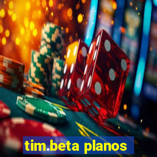 tim.beta planos