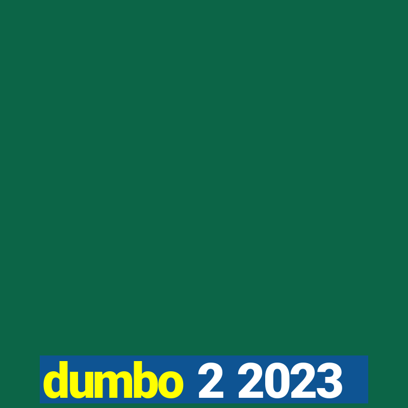 dumbo 2 2023