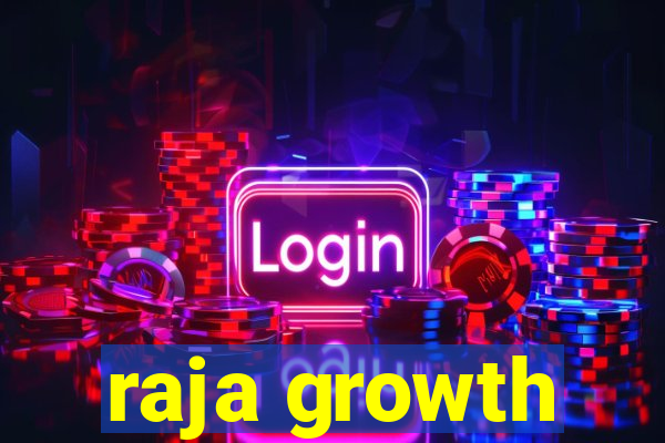 raja growth