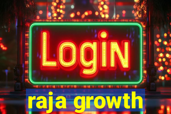 raja growth