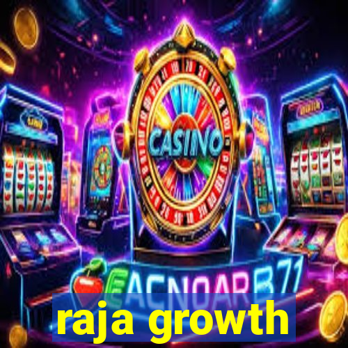 raja growth