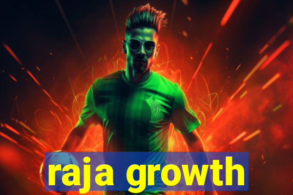 raja growth