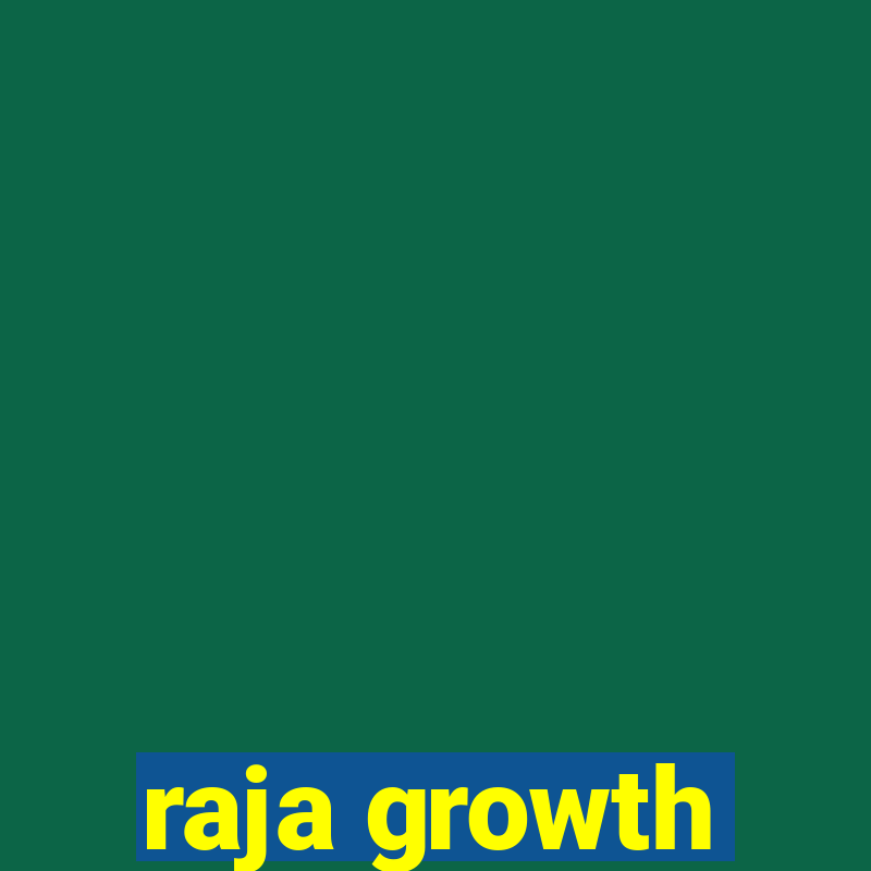 raja growth