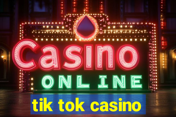 tik tok casino