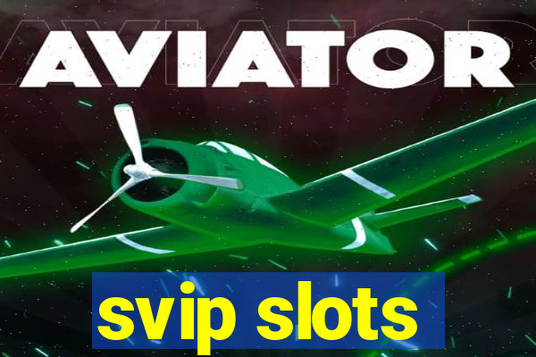 svip slots