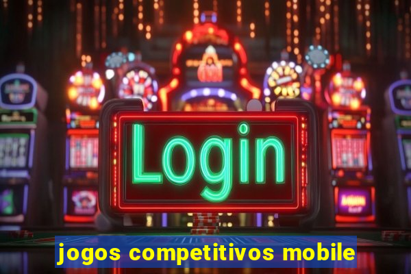 jogos competitivos mobile