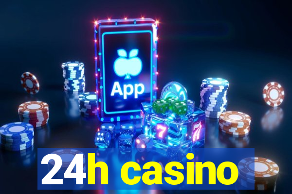 24h casino