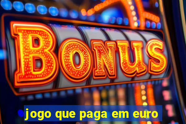 jogo que paga em euro