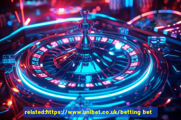 related:https://www.unibet.co.uk/betting bet