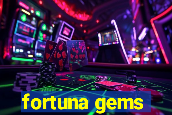 fortuna gems