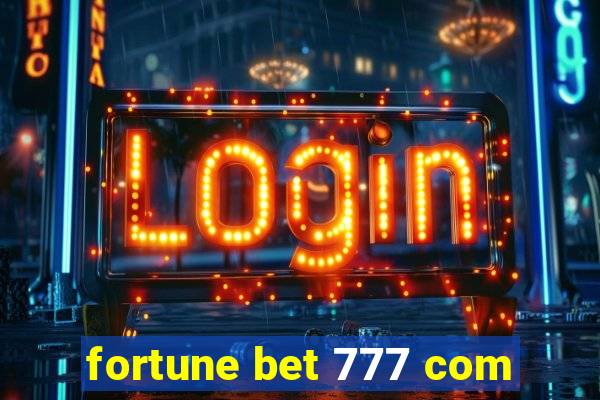 fortune bet 777 com