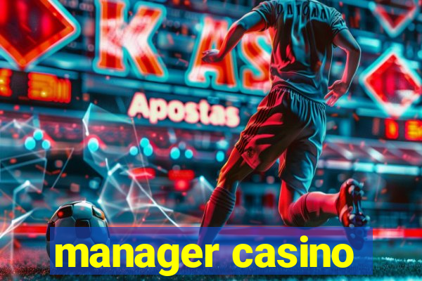 manager casino