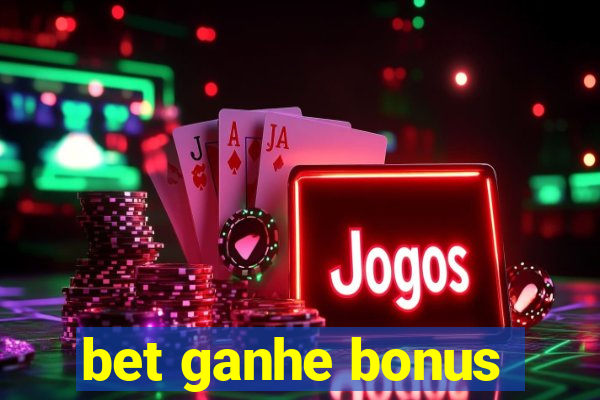 bet ganhe bonus