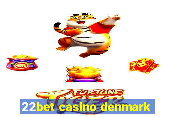 22bet casino denmark