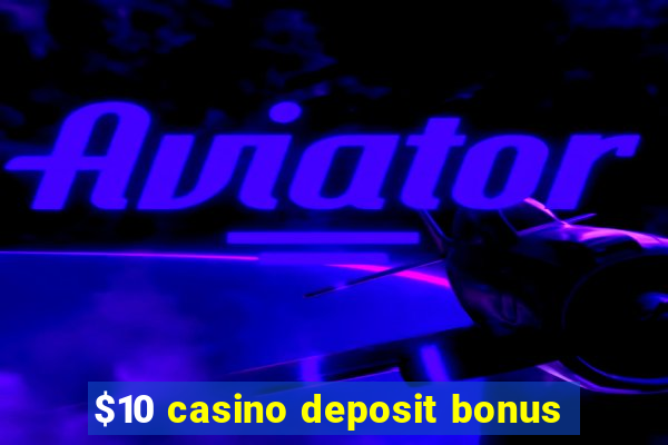 $10 casino deposit bonus