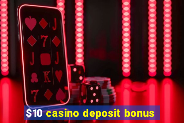 $10 casino deposit bonus