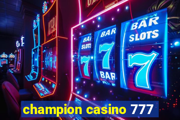 champion casino 777