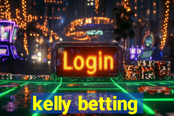 kelly betting