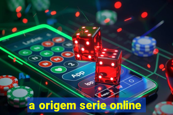 a origem serie online