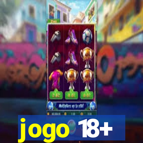 jogo 18+