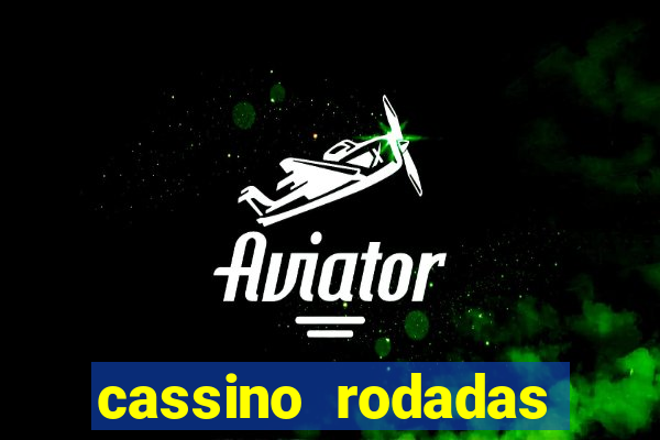 cassino rodadas gr谩tis no cadastro