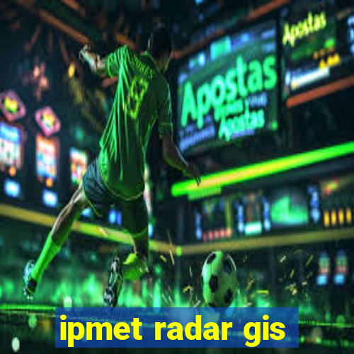 ipmet radar gis