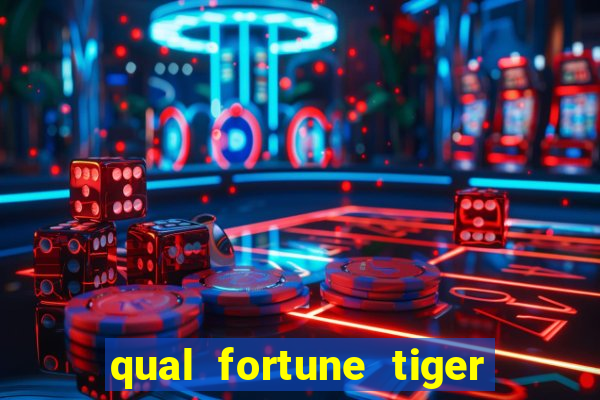 qual fortune tiger paga mais